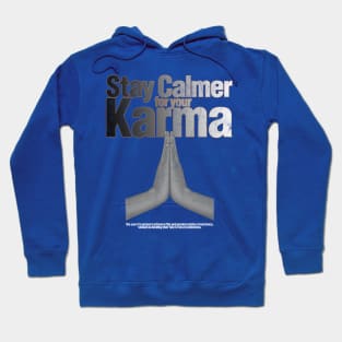 Stay Calmer for your Karma Hoodie